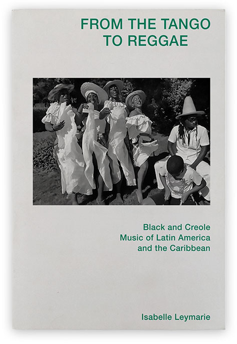 From The Tango To Reggae: Black and Creole Music of Latin America and the Caribbean