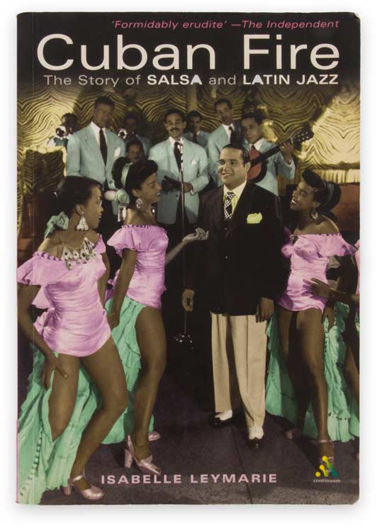 Cuban Fire: The Story of salsa and Latin jazz